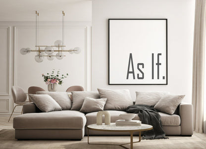 As If Print | Sarcastic Wall Art | Customisable