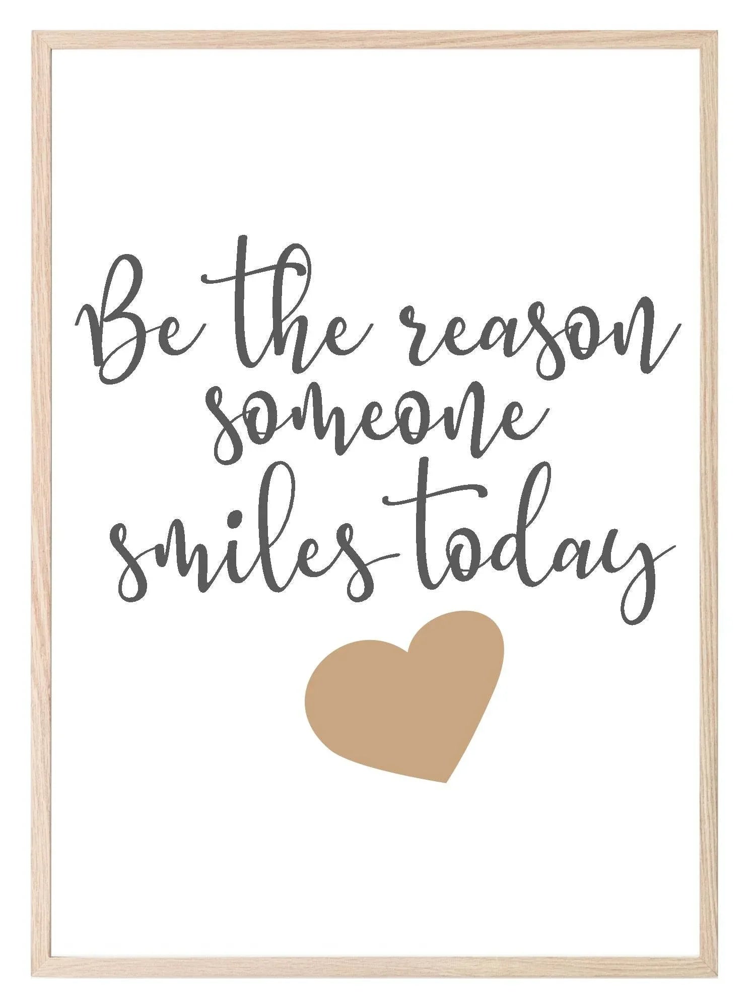 Be The Reason Someone Smiles Today Print | Inspirational Wall Art | Customisable - Larosier Prints