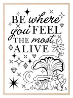 Be Where You Feel Most Alive Print | Inspirational Celestial Wall Art - Larosier Prints