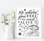 Be Where You Feel Most Alive Print | Inspirational Celestial Wall Art - Larosier Prints