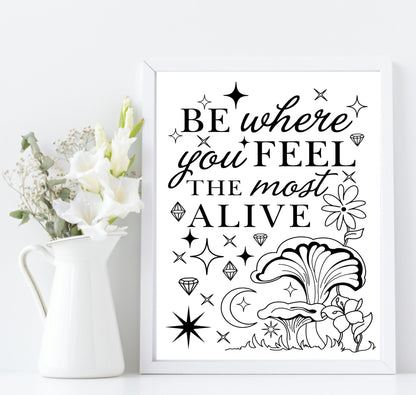 Be Where You Feel Most Alive Print | Inspirational Celestial Wall Art