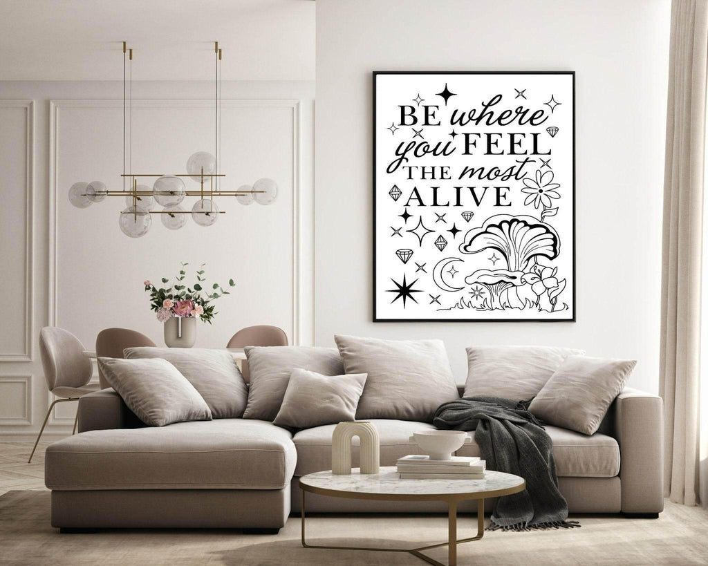 Be Where You Feel Most Alive Print | Inspirational Celestial Wall Art - Larosier Prints