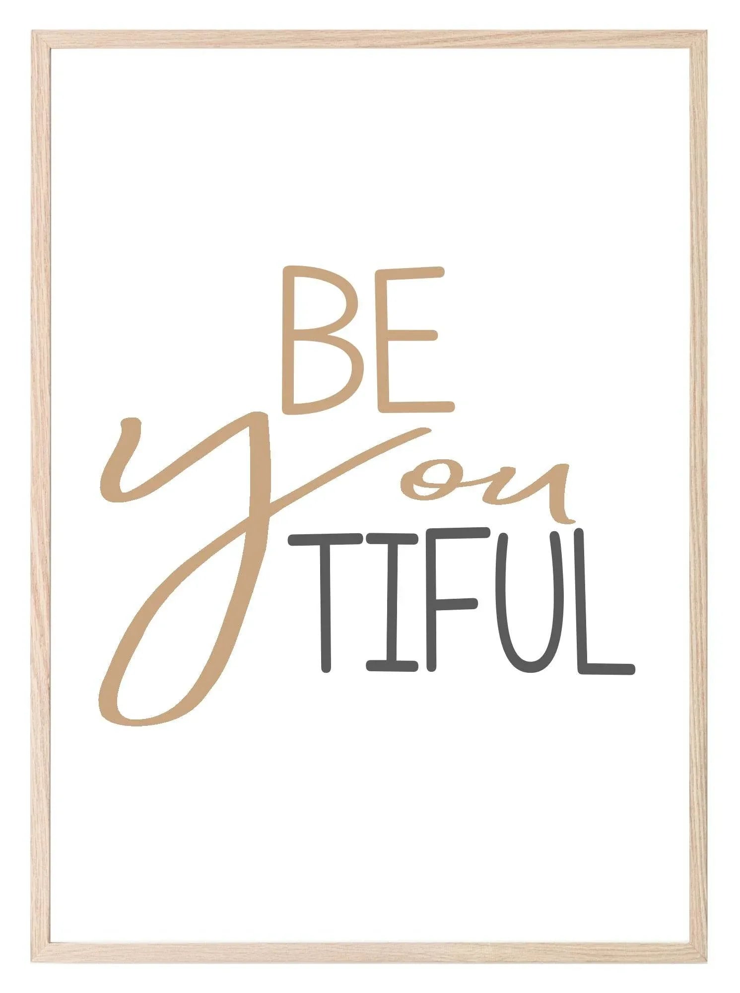 Be You Beautiful Print | Inspirational Wall Art - Larosier Prints
