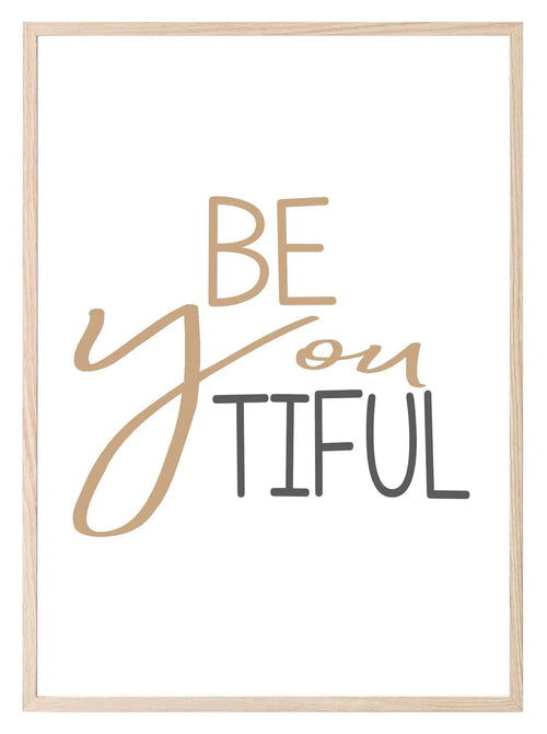 Be You Beautiful Print | Inspirational Wall Art - Larosier Prints