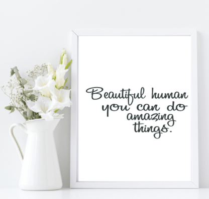 Beautiful, You Can Do Amazing Things Print | Inspirational Wall Art A5 Beautiful Human