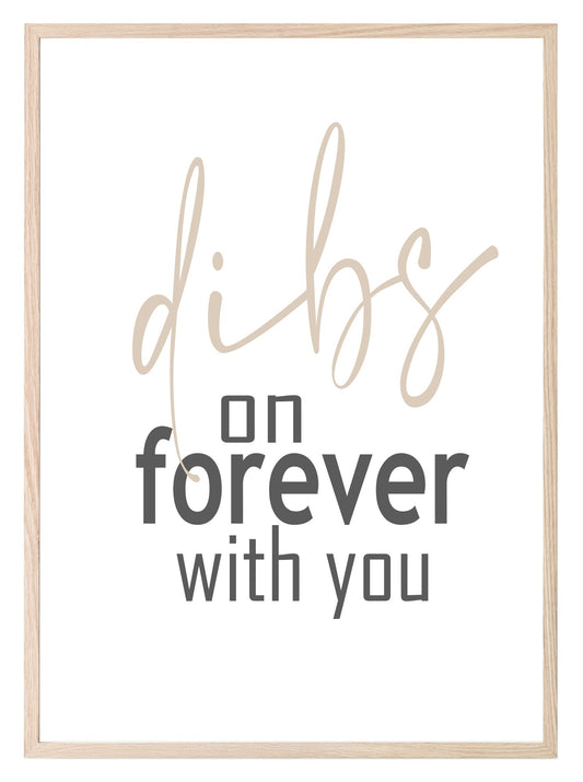 Dibs On Forever With You Print | Family & Love Wall Art | Customisable