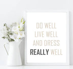 Do Well, Live Well & Dress Well Print | Inspirational Fashion Wall Art | Customisable - Larosier Prints