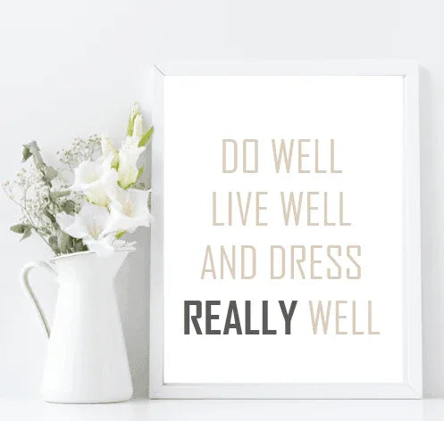 Do Well, Live Well & Dress Well Print | Inspirational Fashion Wall Art | Customisable - Larosier Prints