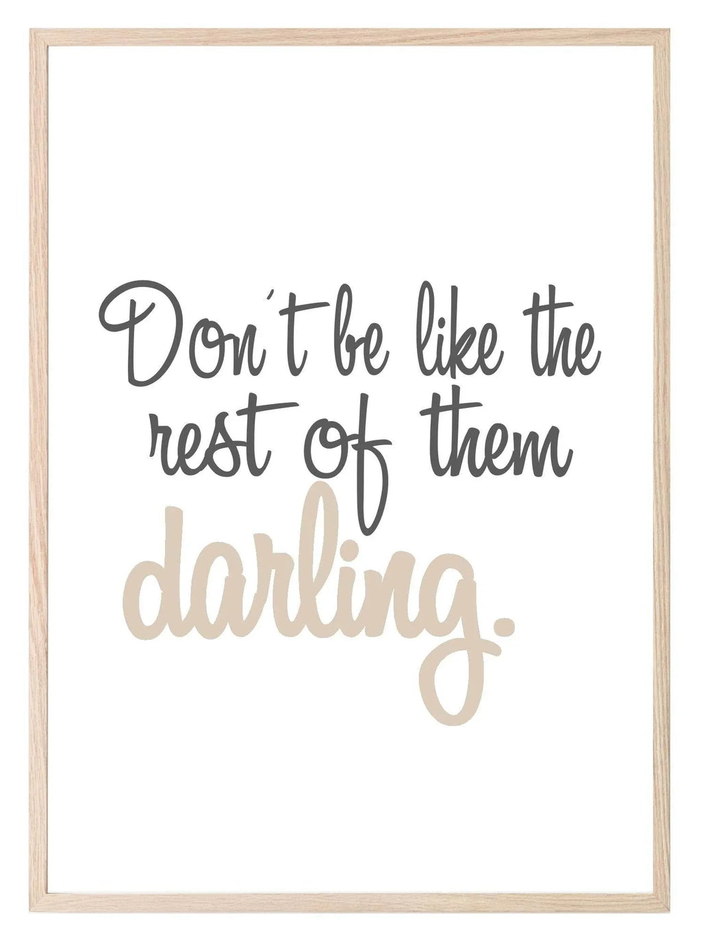 Don't Be Like The Rest Of Them Darling Print | Fashion Dressing Room Wall Art | Customisable - Larosier Prints