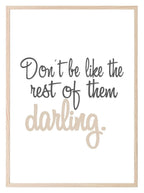 Don't Be Like The Rest Of Them Darling Print | Fashion Dressing Room Wall Art | Customisable - Larosier Prints