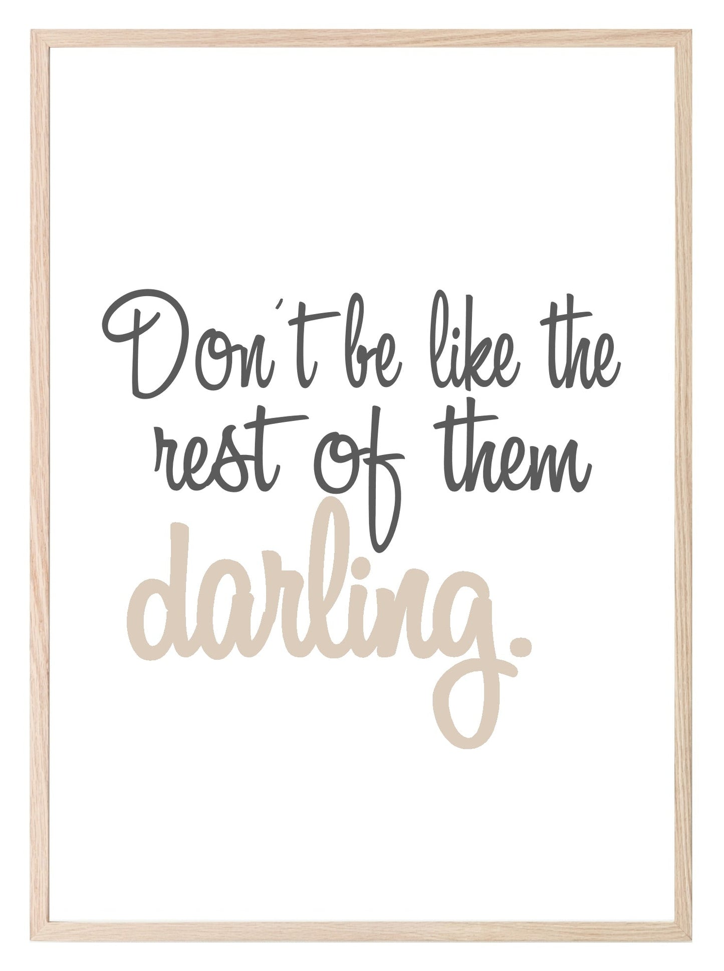 Don't Be Like The Rest Of Them Darling Print | Fashion Dressing Room Wall Art | Customisable