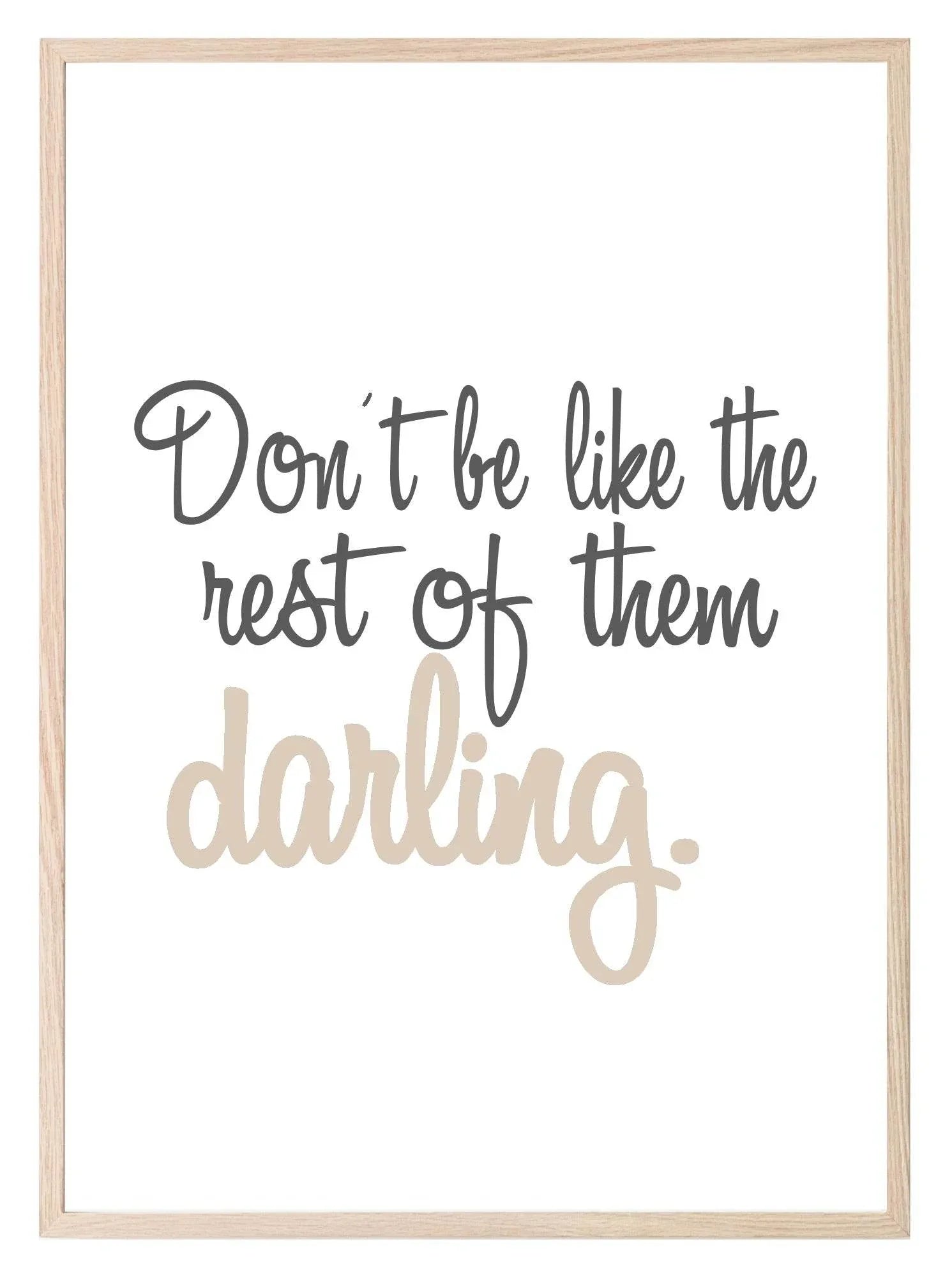 Don't Be Like The Rest Of Them Darling Print | Fashion Dressing Room Wall Art | Customisable - Larosier Prints