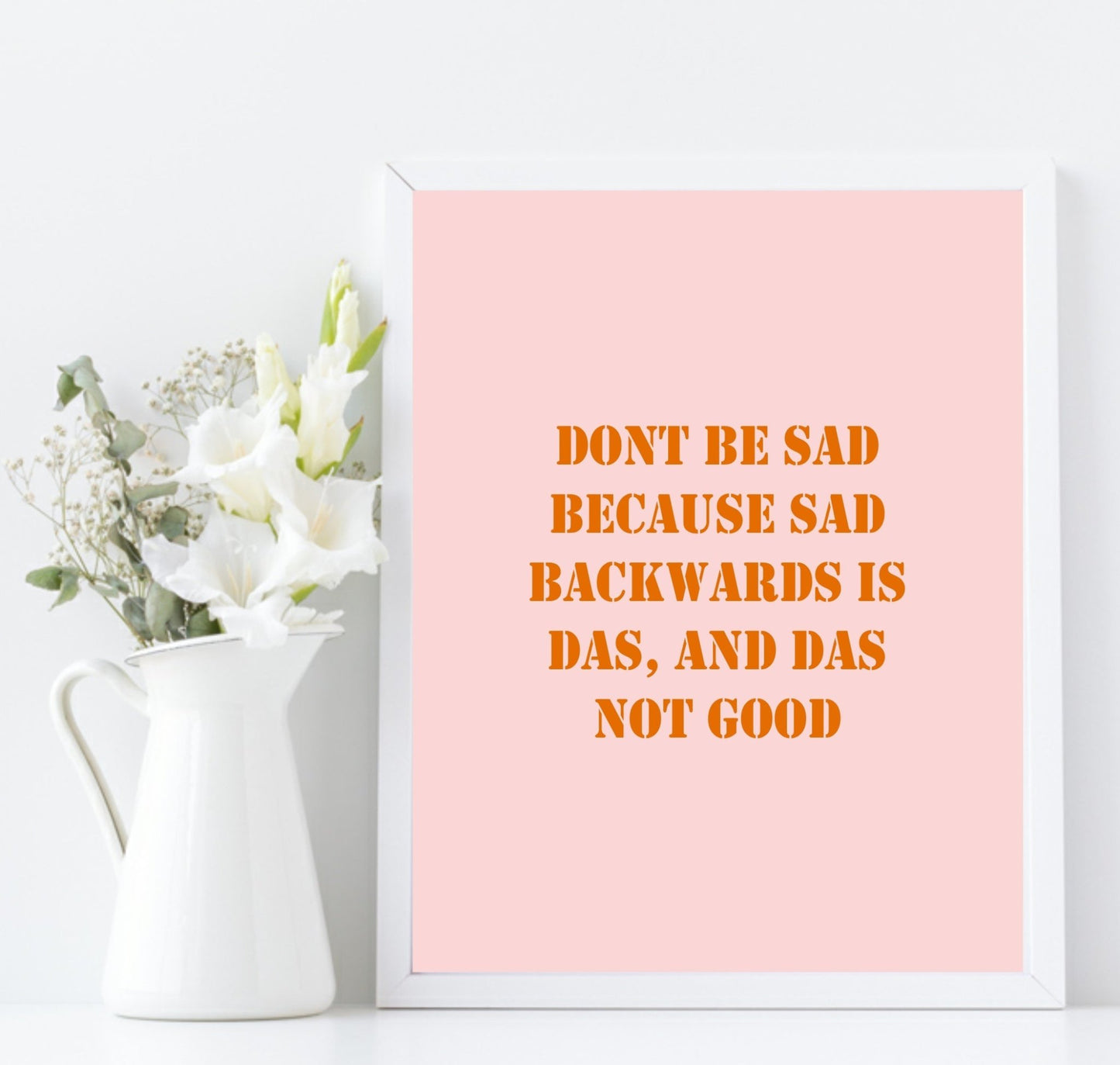 Don't Be Sad Print | Fun Motivational Wall Art | Customisable