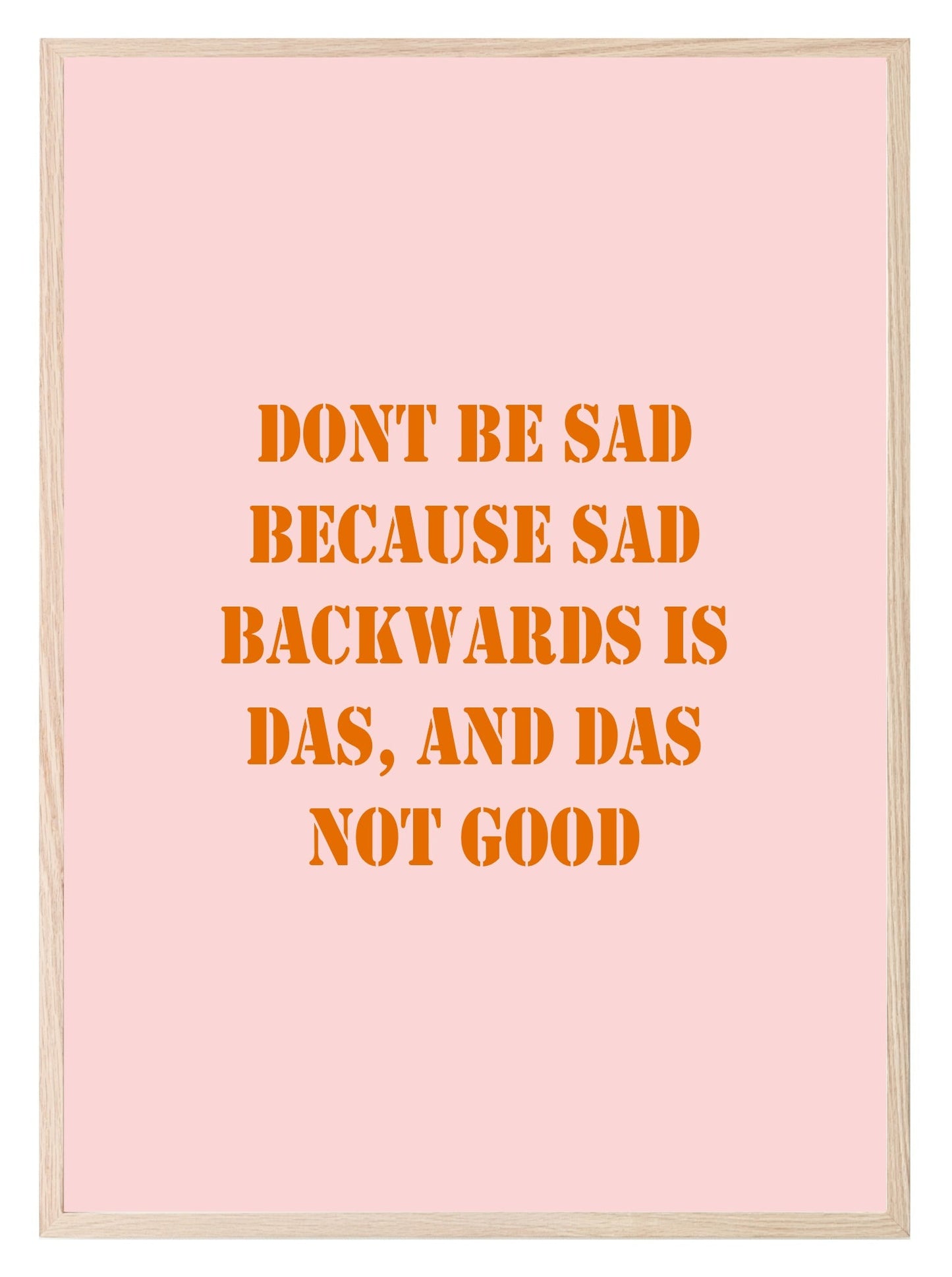 Don't Be Sad Print | Fun Motivational Wall Art | Customisable