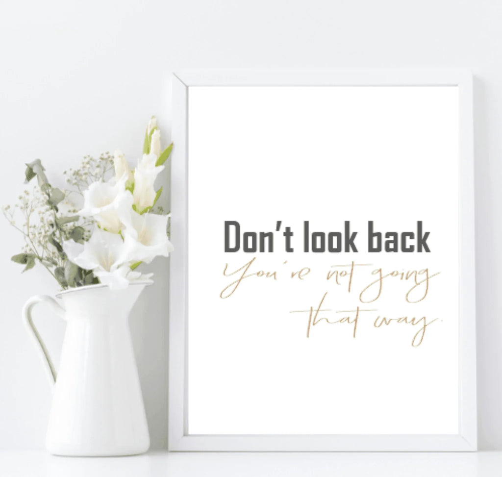 Don't Look Back Print | Inspirational Wall Art | Customisable - Larosier Prints