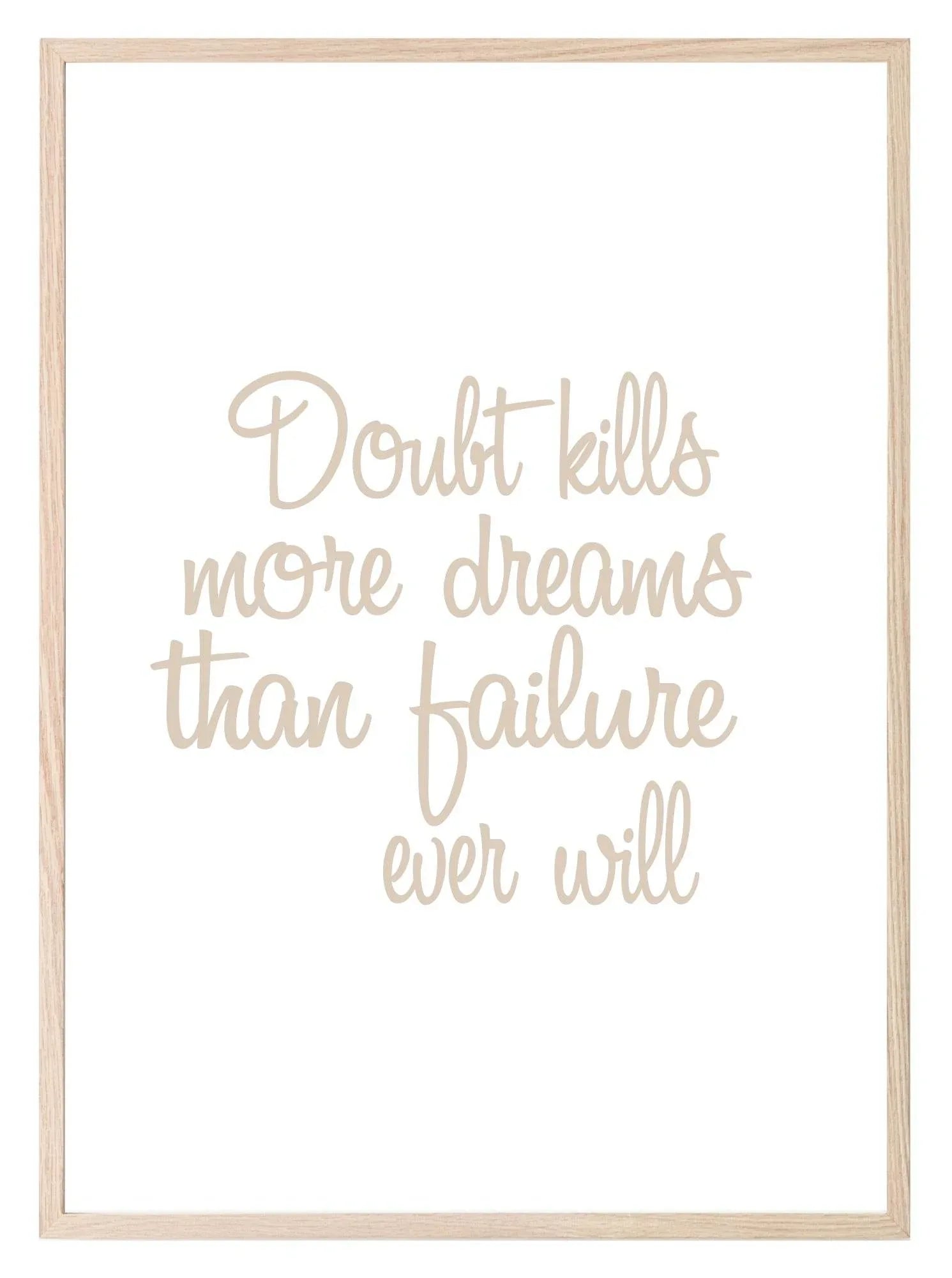 Doubt Kills More Dreams Than Failure Ever Will Print | Motivational Wall Art | Customisable - Larosier Prints