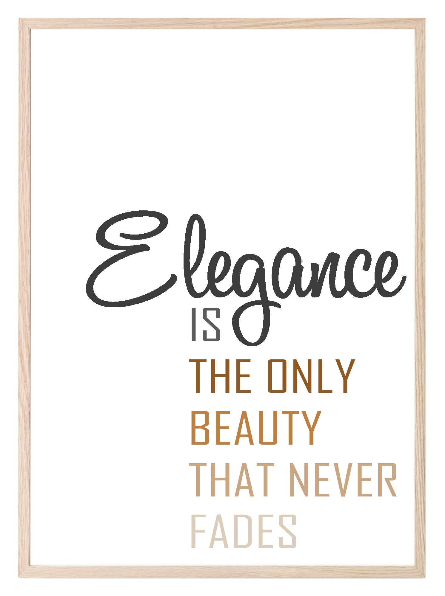 Elegance Is The Only Beauty That Never Fades Print | Fashion Dressing Room Wall Art | Customisable