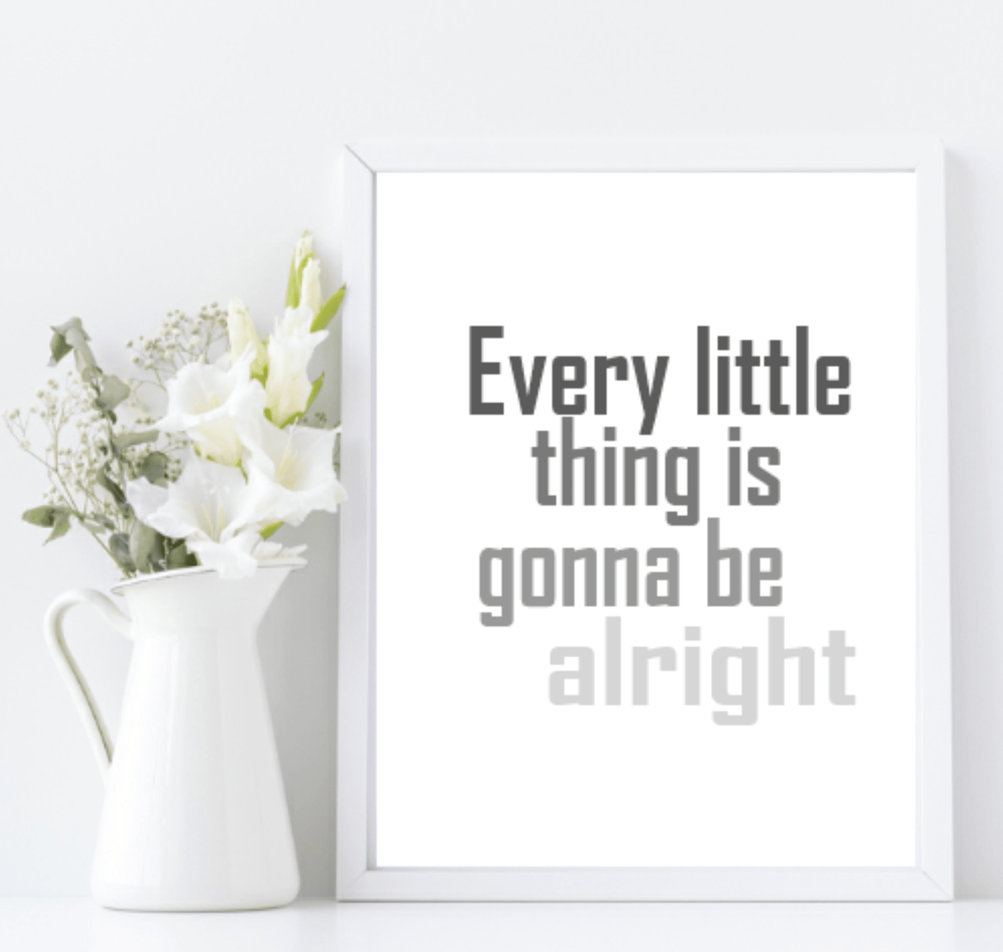 Every Little Thing Is Gonna Be Alright Print | Positive Wall Art| Customisable