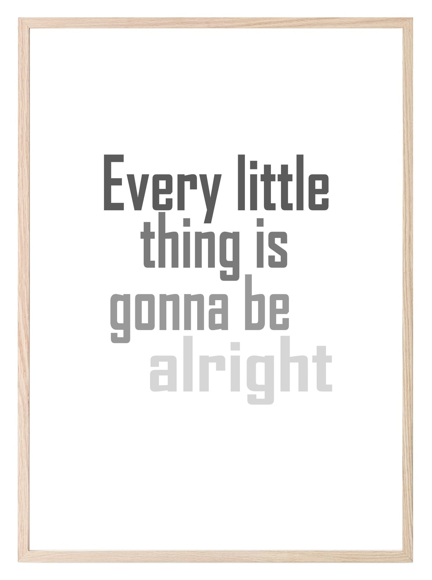 Every Little Thing Is Gonna Be Alright Print | Positive Wall Art| Customisable