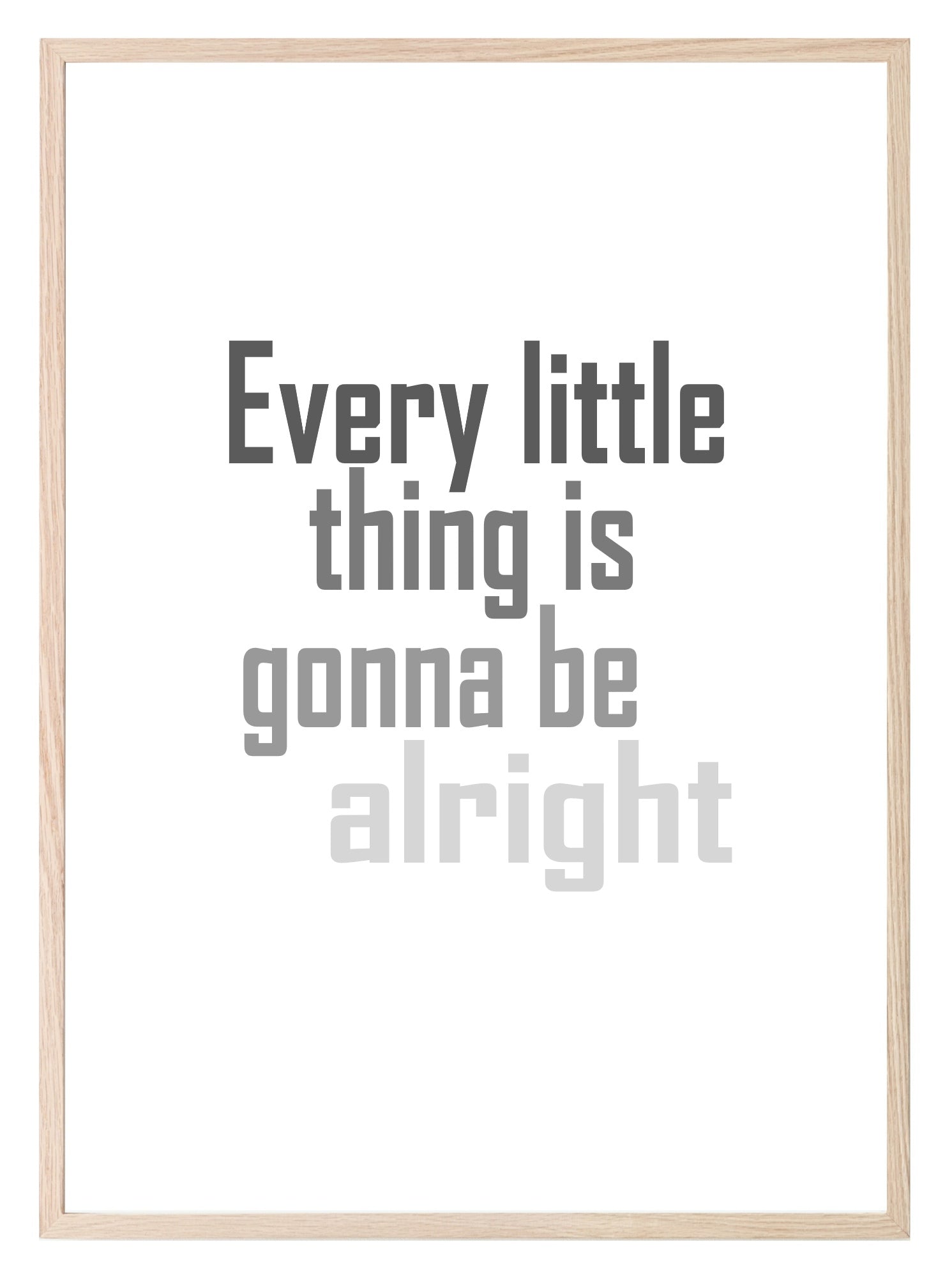 Every Little Thing Is Gonna Be Alright Print | Positive Wall Art| Customisable