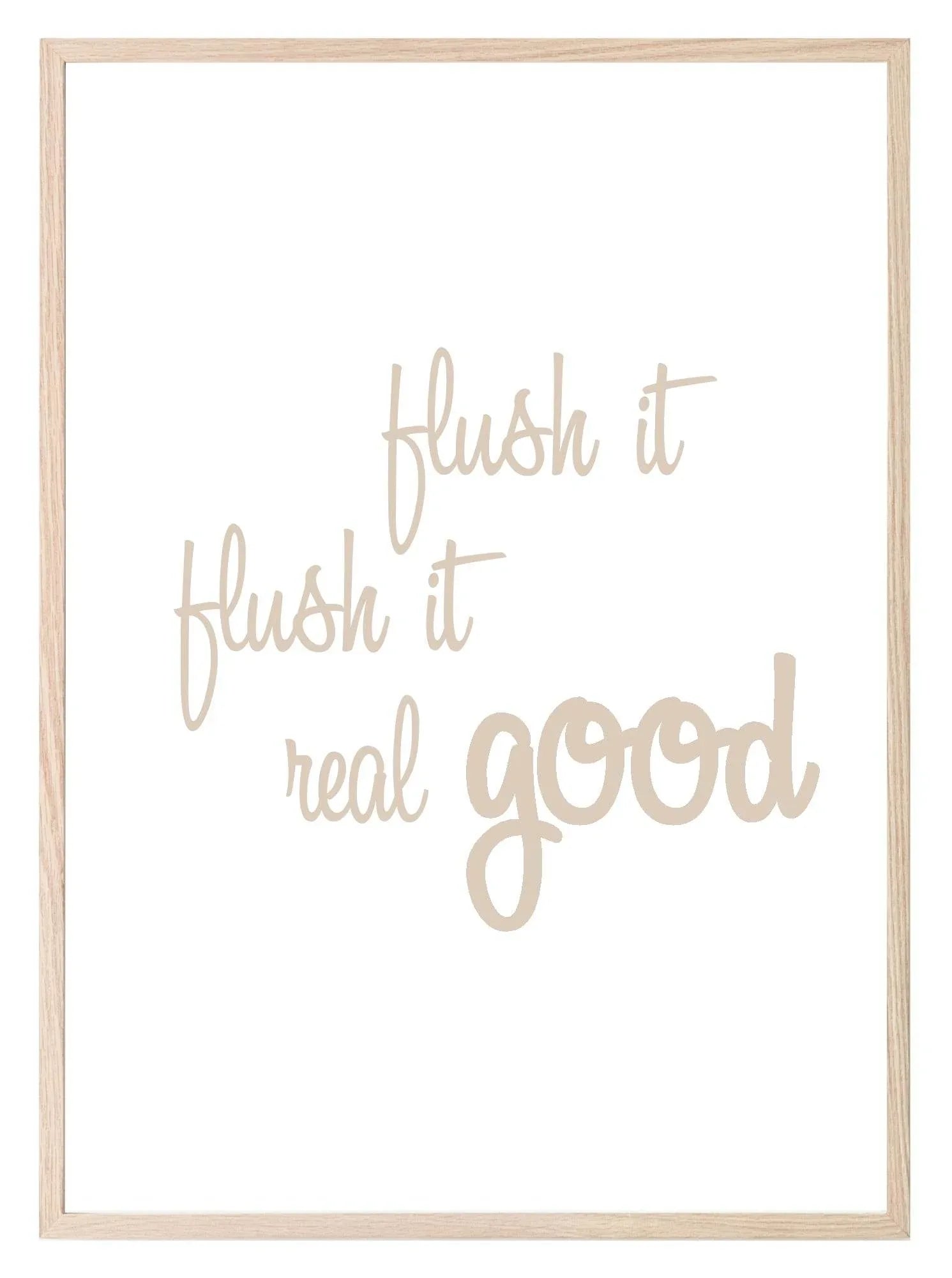 Flush It Real Good Print | Bathroom Wall Art | Various Colour Options - Larosier Prints