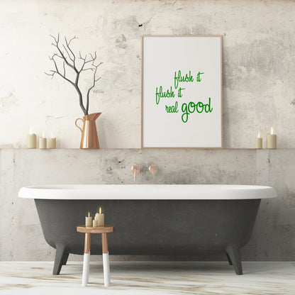 Flush It Real Good Print | Bathroom Wall Art | Various Colour Options