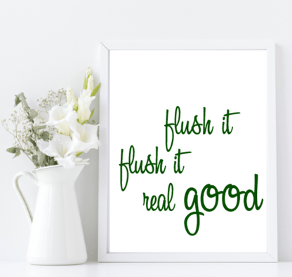 Flush It Real Good Print | Bathroom Wall Art | Various Colour Options