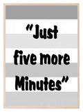 Gamer Print | Just 5 more Minutes | Gaming Wall Art - Larosier Prints