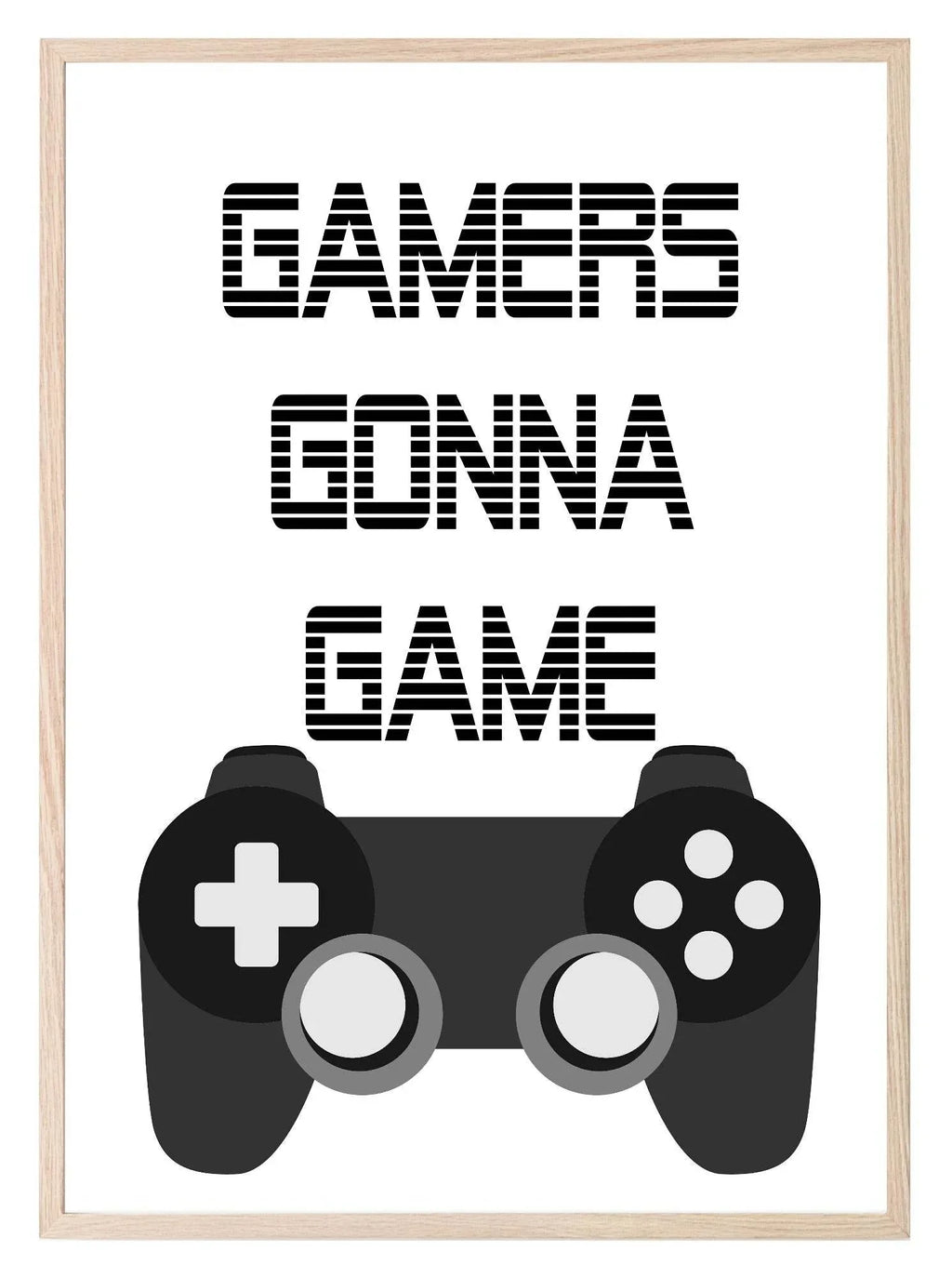 Gamers Gonna Game Print | Gaming Wall Art - Larosier Prints