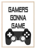 Gamers Gonna Game Print | Gaming Wall Art - Larosier Prints