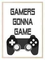 Gamers Gonna Game Print | Gaming Wall Art - Larosier Prints