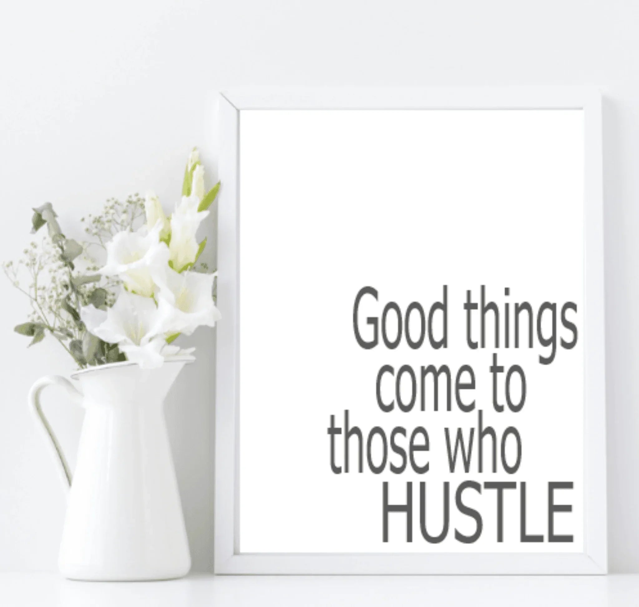 Good Things Come To Those Who Hustle | Inspirational Wall Art | Customisable - Larosier Prints