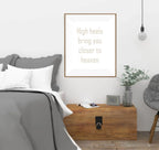 High Heels Bring You Closer To Heaven Print | Fashion Dressing Room Wall Art | Customisable - Larosier Prints