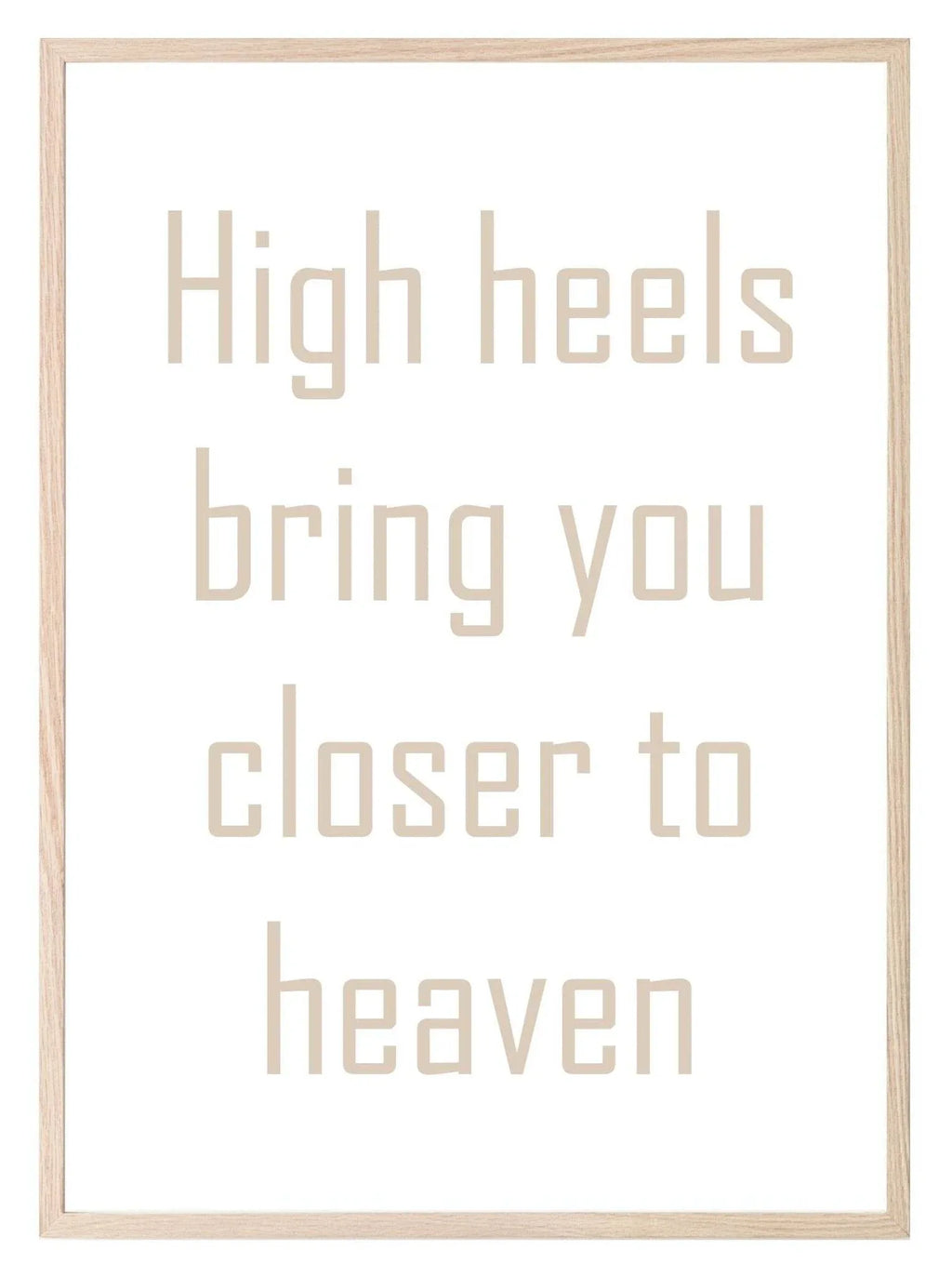 High Heels Bring You Closer To Heaven Print | Fashion Dressing Room Wall Art | Customisable - Larosier Prints