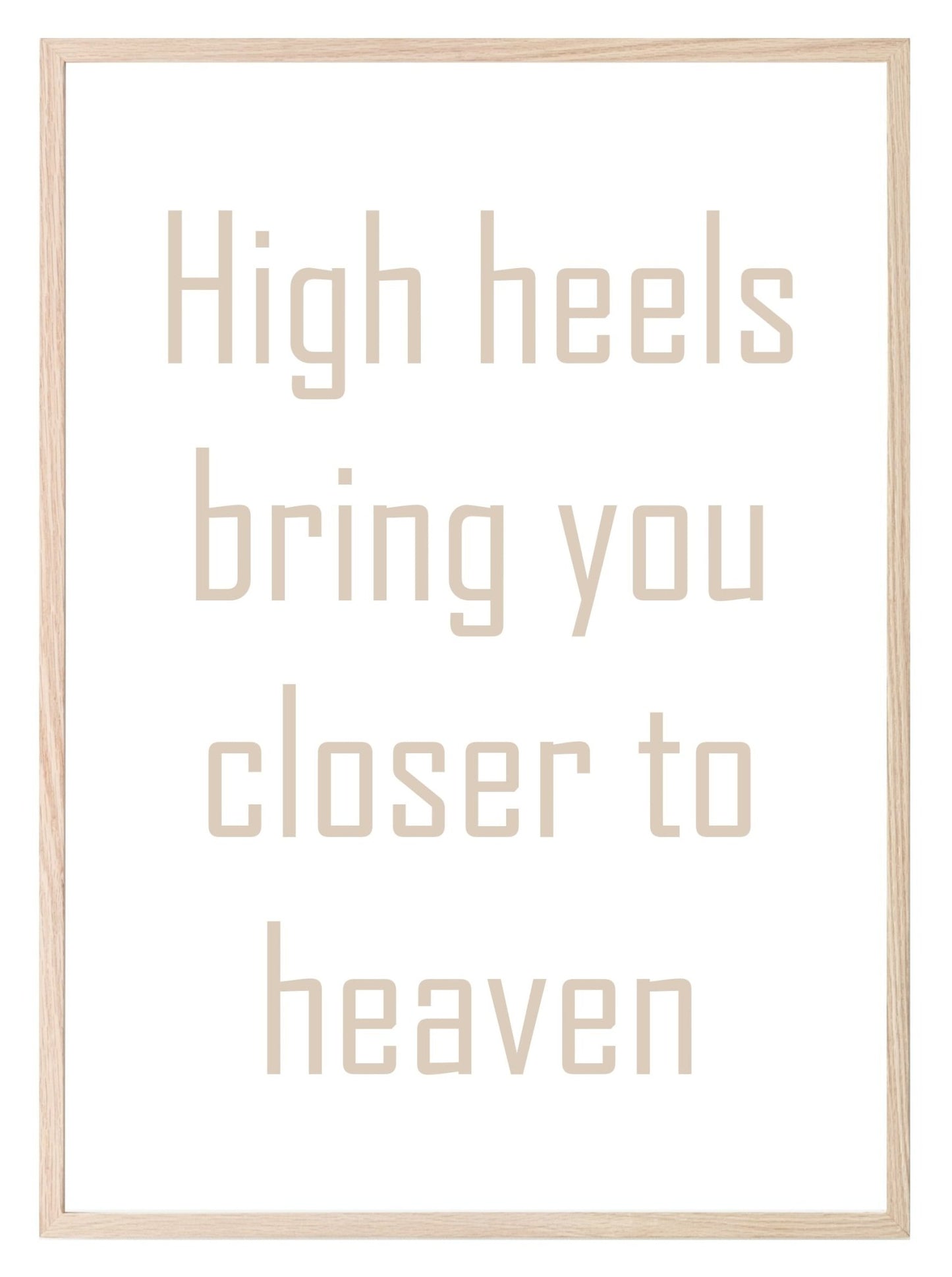 High Heels Bring You Closer To Heaven Print | Fashion Dressing Room Wall Art | Customisable