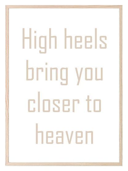 High Heels Bring You Closer To Heaven Print | Fashion Dressing Room Wall Art | Customisable