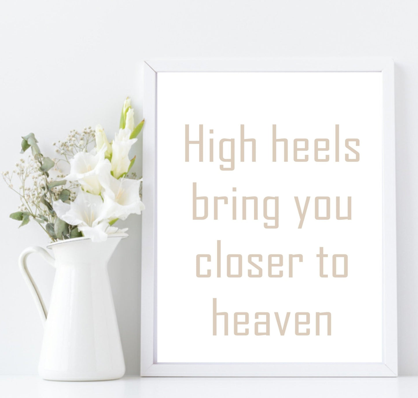 High Heels Bring You Closer To Heaven Print | Fashion Dressing Room Wall Art | Customisable