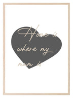 Home Is Where My Mum Is Print | Family & Love Wall Art | Customisable - Larosier Prints