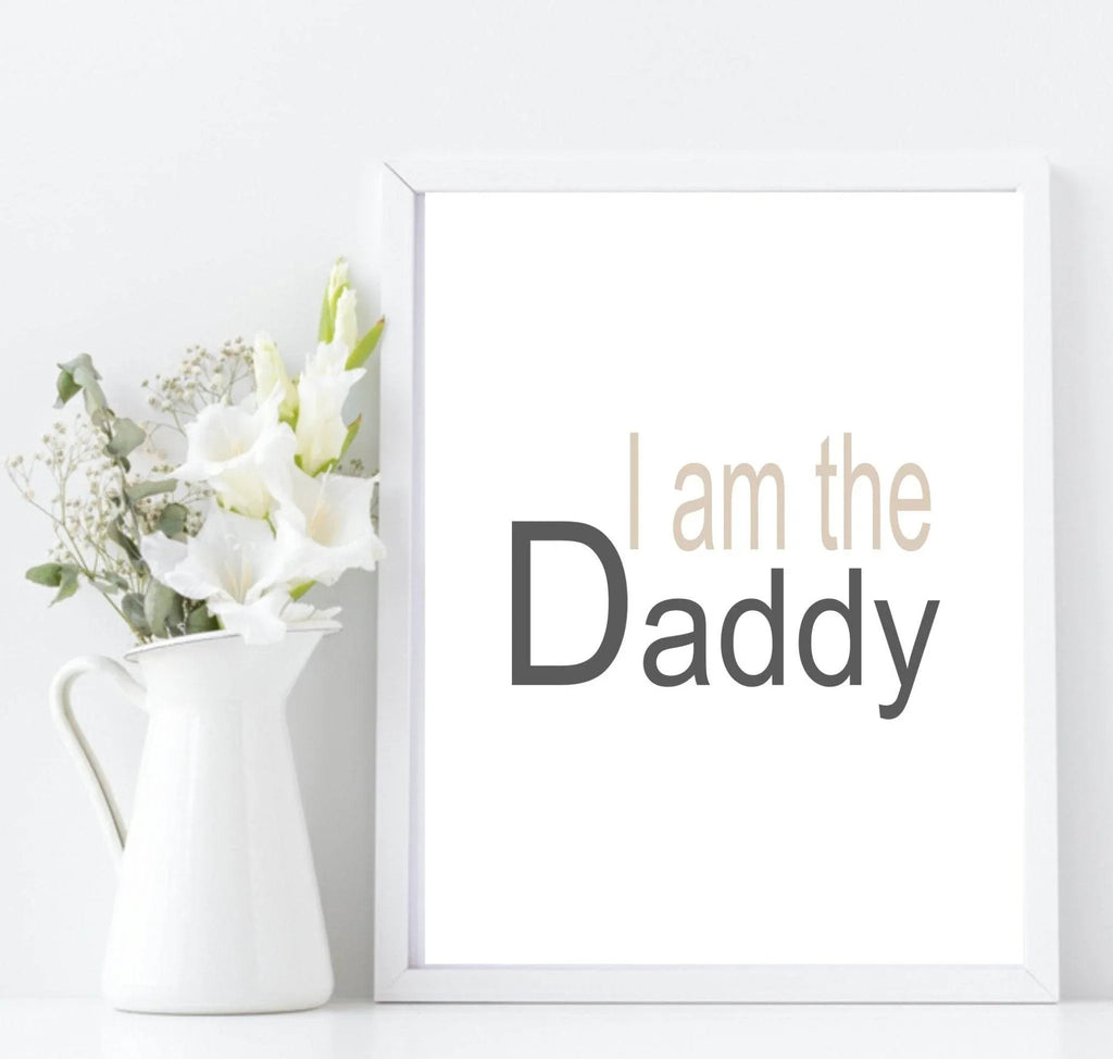 I Am The Daddy Print | Fathers, Family & Love Wall Art | Customisable - Larosier Prints