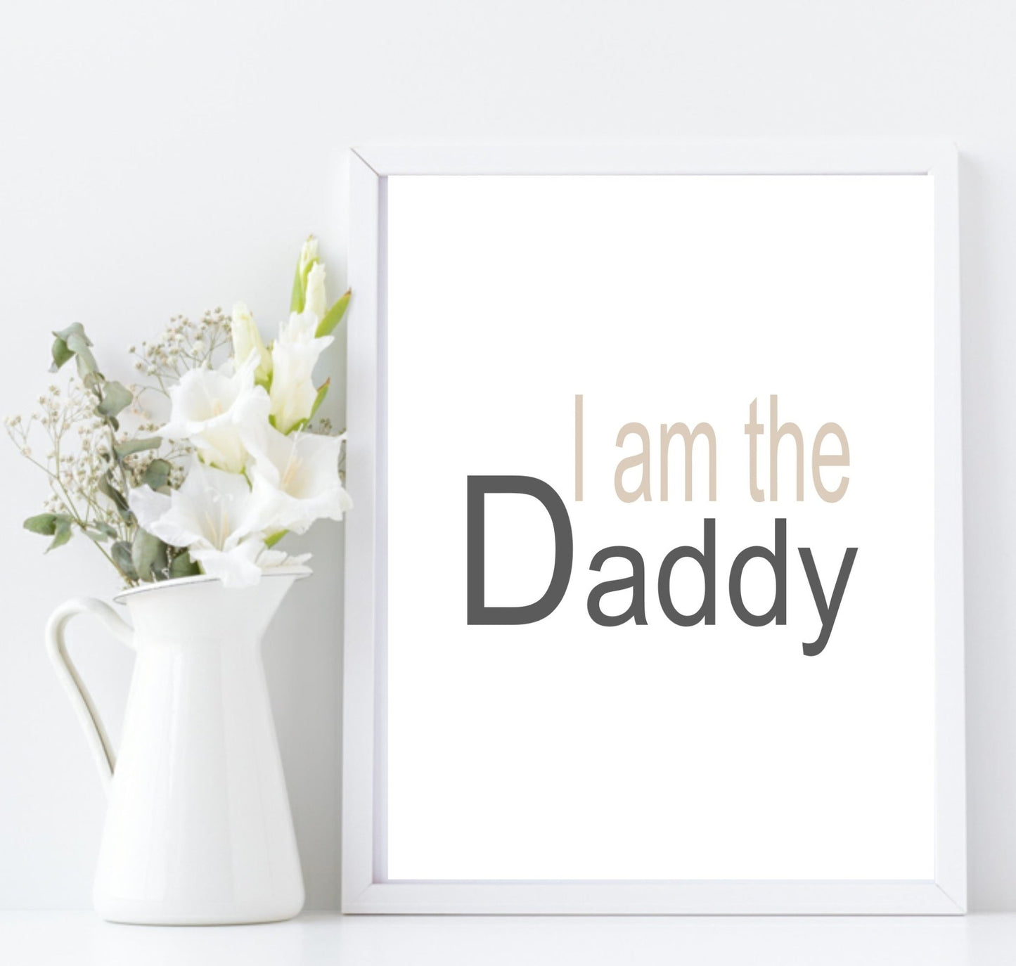 I Am The Daddy Print | Fathers, Family & Love Wall Art | Customisable