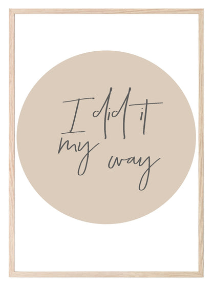 I Did It My Way Print | Inspirational Wall Art | Customisable