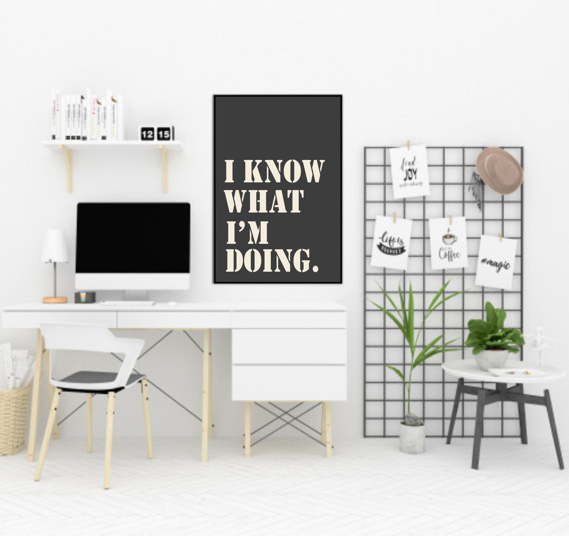 I Know What I Am Doing Print | Inspirational Wall Art