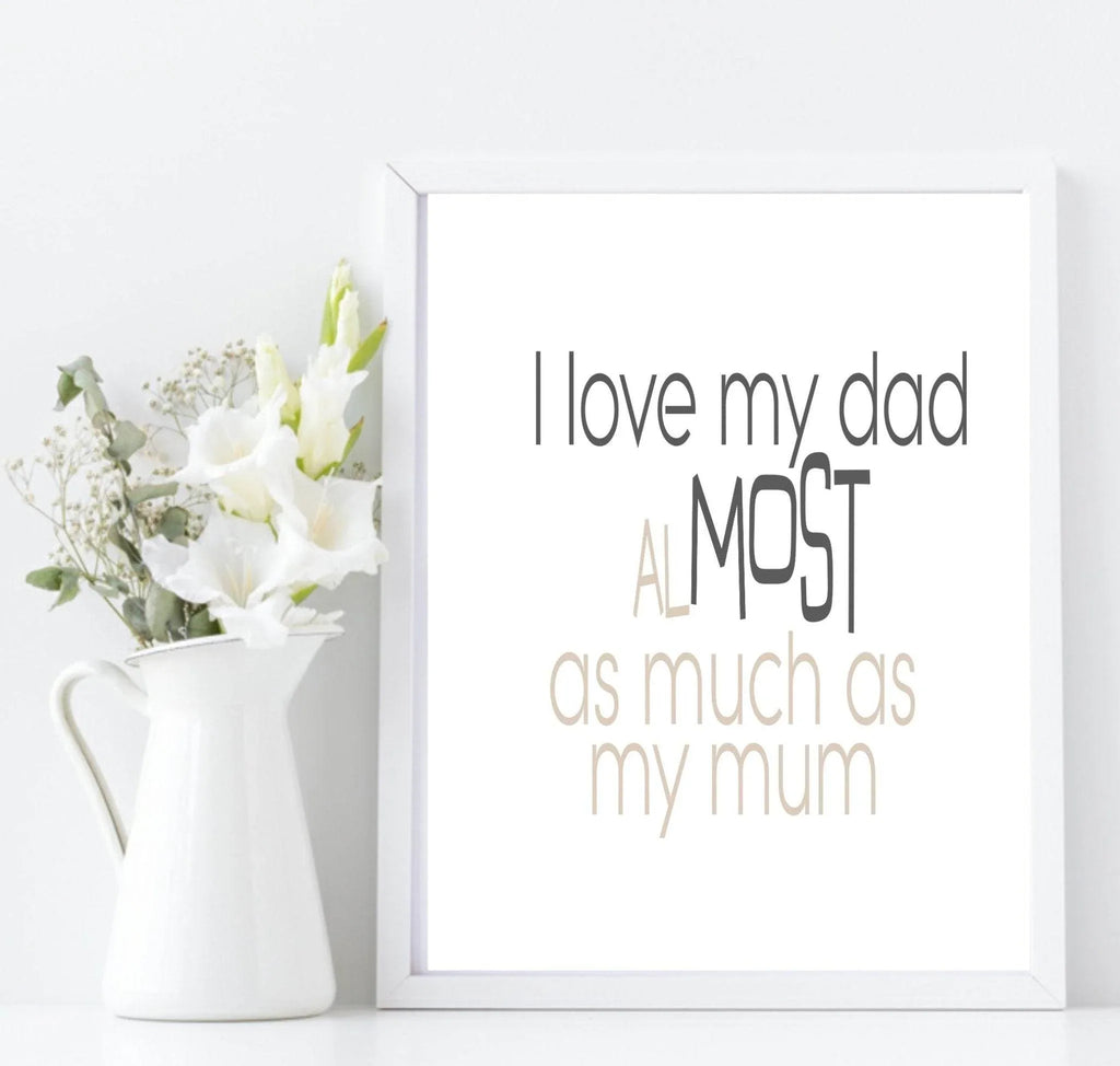 I Love My Dad Almost As Much As My Mum Print | Fathers Day Wall Art | Customisable - Larosier Prints