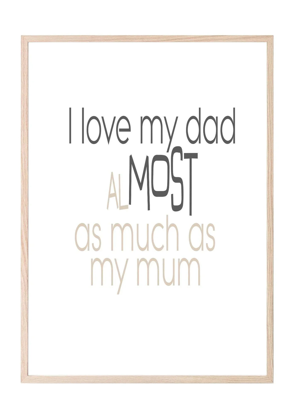 I Love My Dad Almost As Much As My Mum Print | Fathers Day Wall Art | Customisable - Larosier Prints