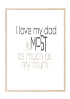 I Love My Dad Almost As Much As My Mum Print | Fathers Day Wall Art | Customisable - Larosier Prints