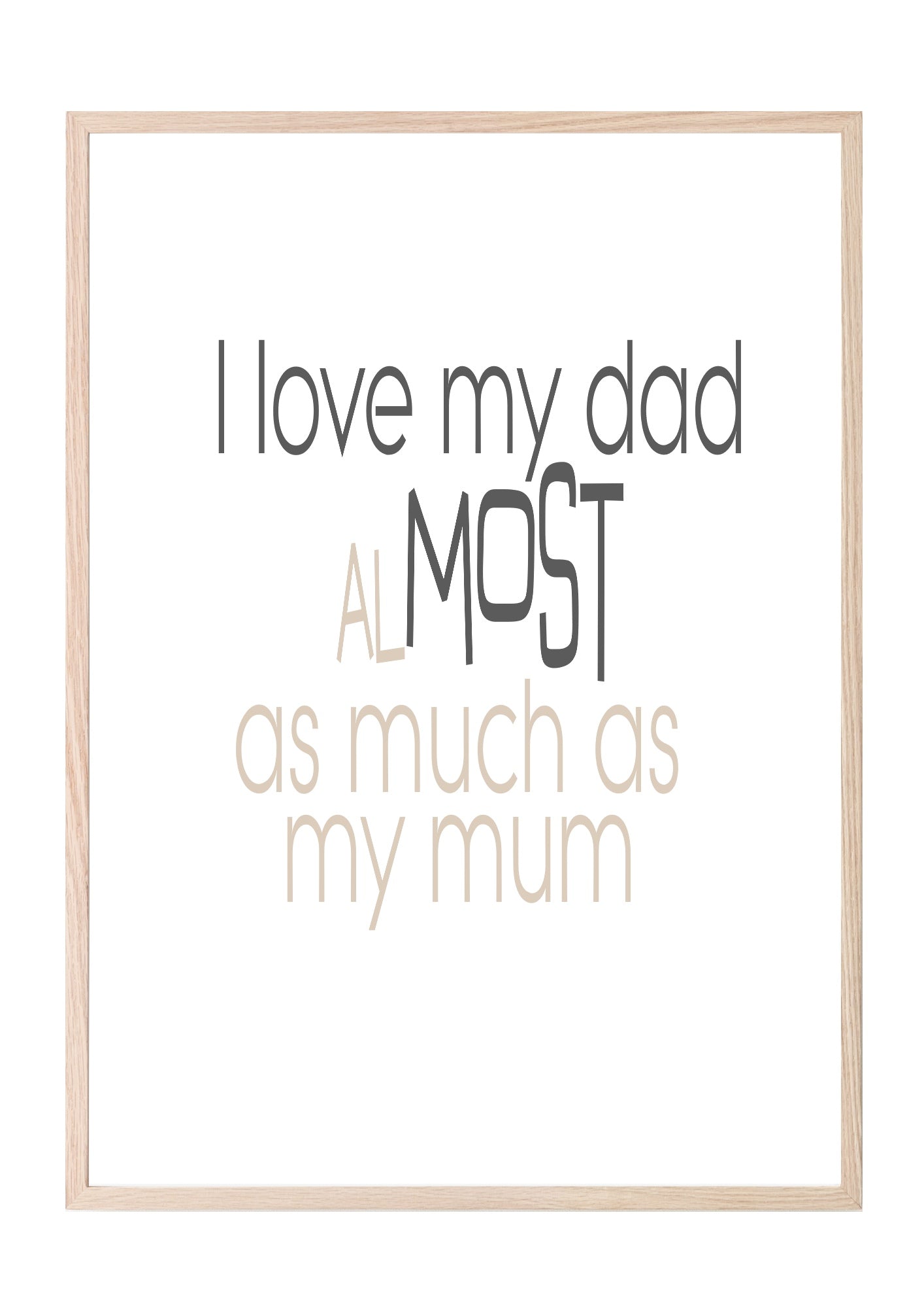 I Love My Dad Almost As Much As My Mum Print | Fathers Day Wall Art | Customisable