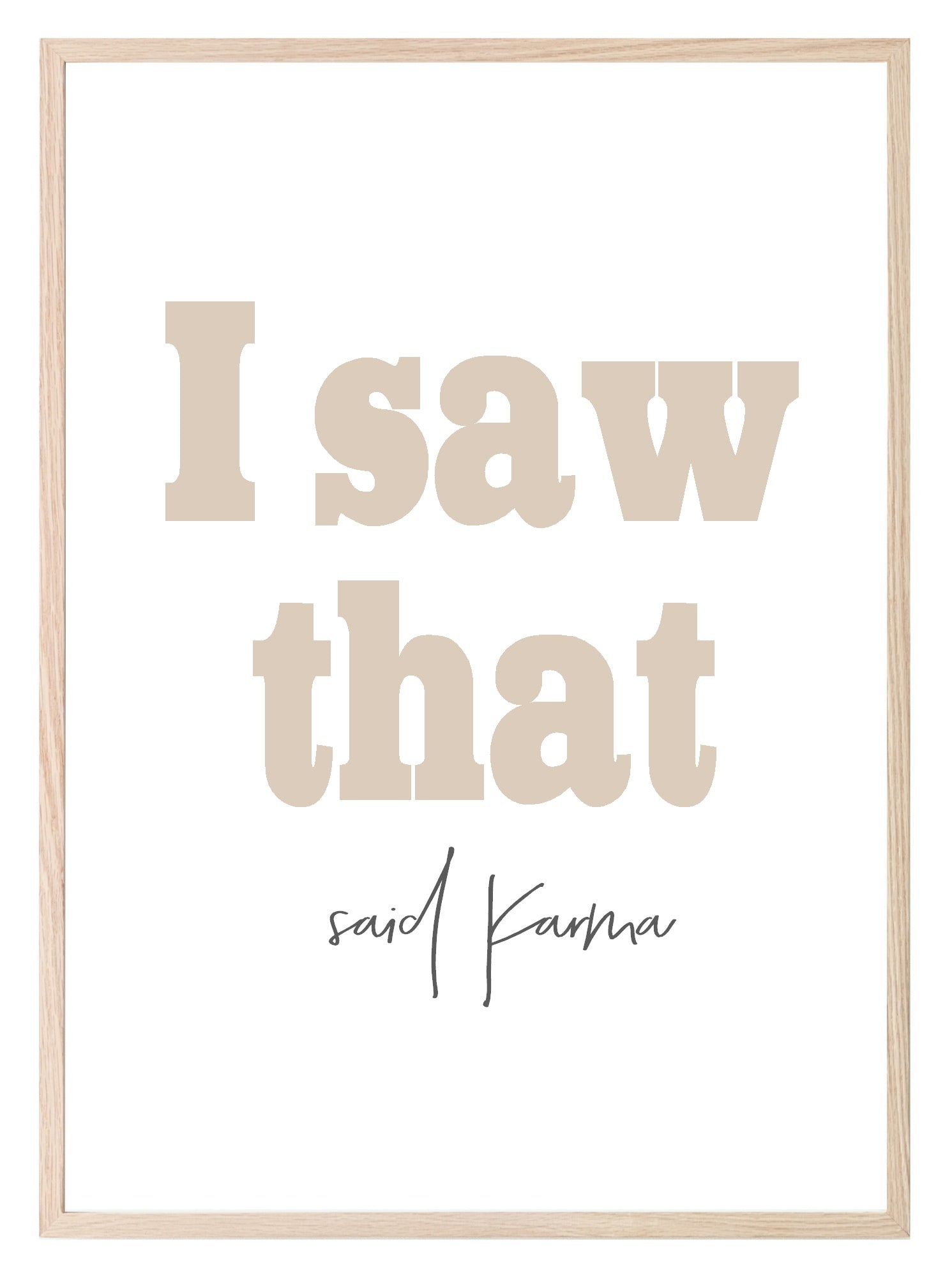 I Saw That, Karma Print | Sassy Wall Art | Customisable