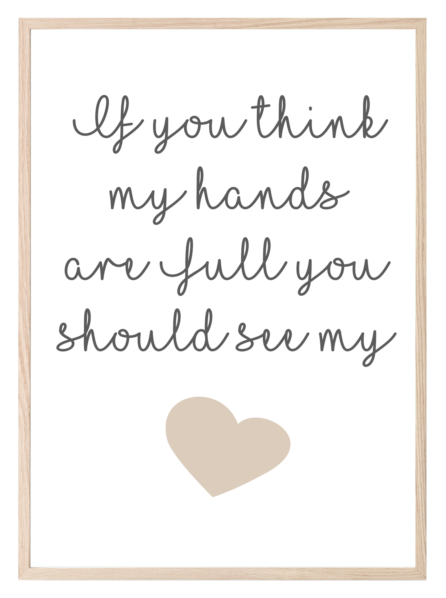 If You Think My Hands Are Full You Should See My Heart Print | Family & Love Wall Art | Customisable