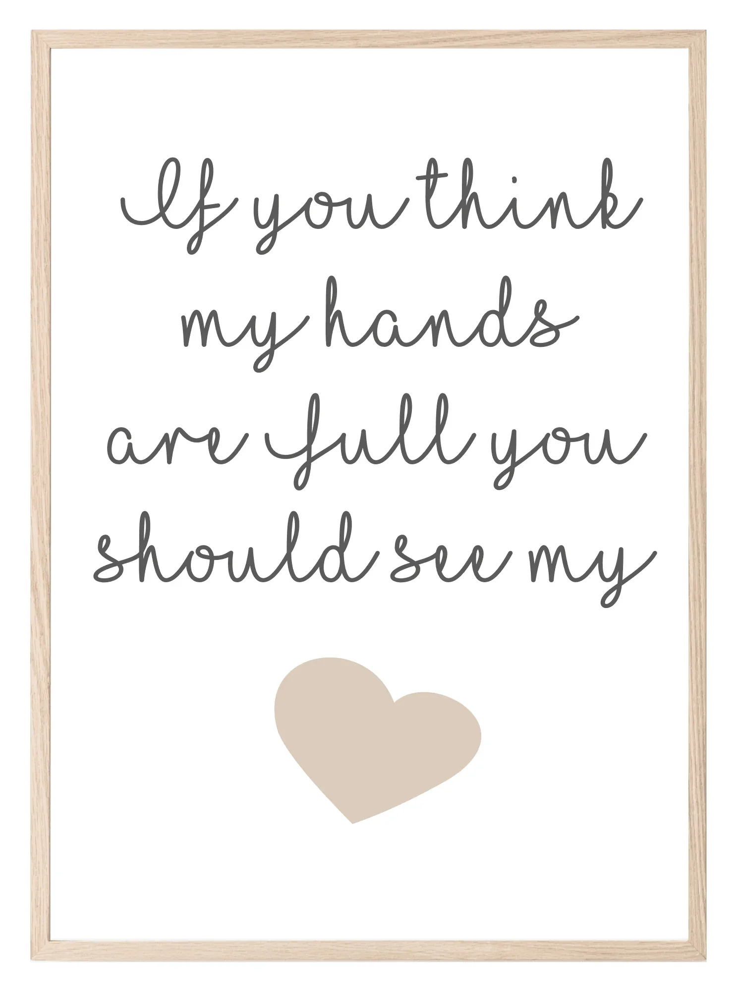 If You Think My Hands Are Full You Should See My Heart Print | Family & Love Wall Art | Customisable - Larosier Prints