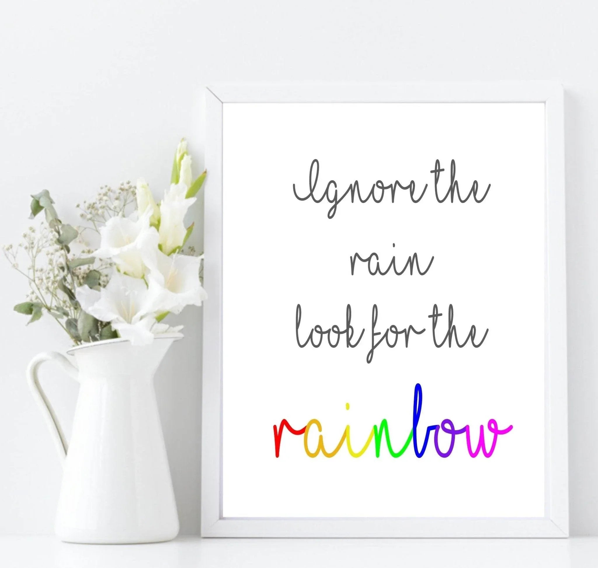 Ignore The Rain Look For The Rainbow Print | Positive Wall Art | Customisable - Larosier Prints